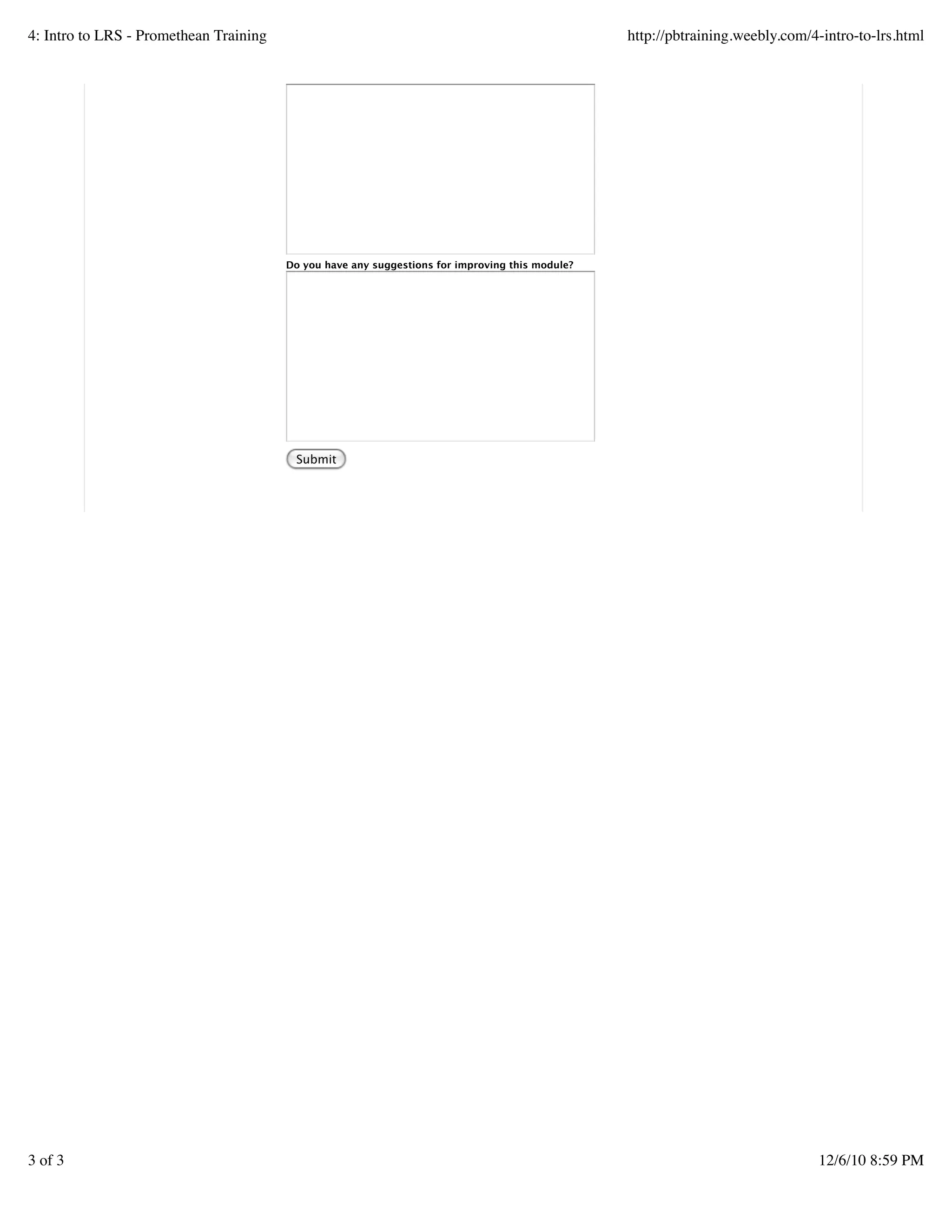 Do you have any suggestions for improving this module?
Submit
4: Intro to LRS - Promethean Training http://pbtraining.weebly.com/4-intro-to-lrs.html
3 of 3 12/6/10 8:59 PM
 