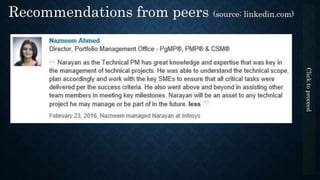 Recommendations from peers (source: linkedin.com)
Clicktoproceed
 