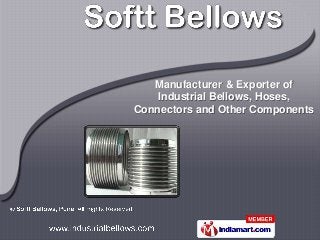 Manufacturer & Exporter of
    Industrial Bellows, Hoses,
Connectors and Other Components
 
