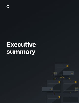 T H E C O M P L E T E G U I D E T O D E V E L O P E R - F I R S T A P P L I C AT I O N S E C U R I T Y 5
Executive
summary
 