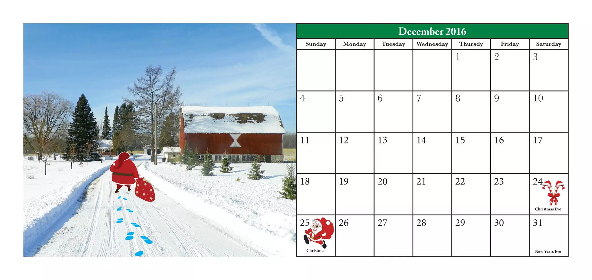 December 2016
Sunday Monday Tuesday Wednesday Thursdy Friday Saturday
1 2 3
4 5 6 7 8 9 10
11 12 13 14 15 16 17
18 19 20 21 22 23 24
25 26 27 28 29 30 31
New Years EveChristmas
Christmas Eve
 