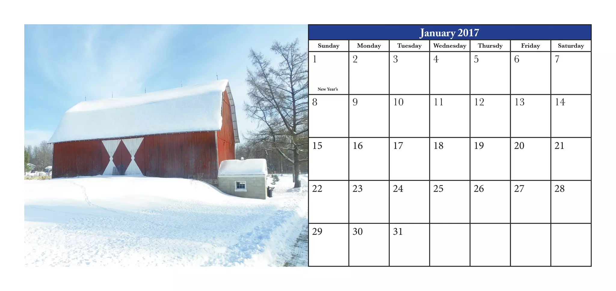 January 2017
Sunday Monday Tuesday Wednesday Thursdy Friday Saturday
1 2 3 4 5 6 7
8 9 10 11 12 13 14
15 16 17 18 19 20 21
22 23 24 25 26 27 28
29 30 31
New Year’s
 