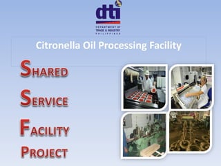 Citronella Oil Processing Facility
 