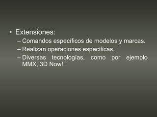 Extensiones: Comandos específicos de modelos y marcas. Realizan operaciones especificas. Diversas tecnologías, como por ejemplo MMX, 3D Now!. 
