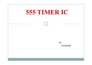 555 TIMER IC
By
G RAJESH
 
