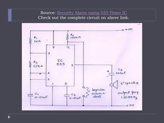 Source: Security Alarm using 555 Timer IC
Check out the complete circuit on above link.
 