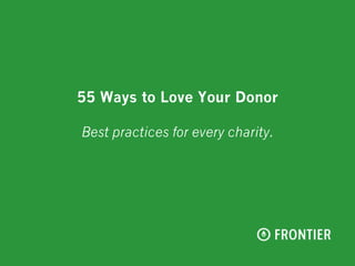 55 Ways to Love Your Donor
Best practices for every charity.
 
