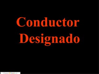 Conductor  Designado 