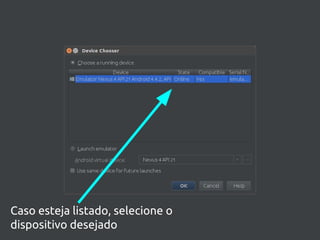 Caso esteja listado, selecione o
dispositivo desejado
 