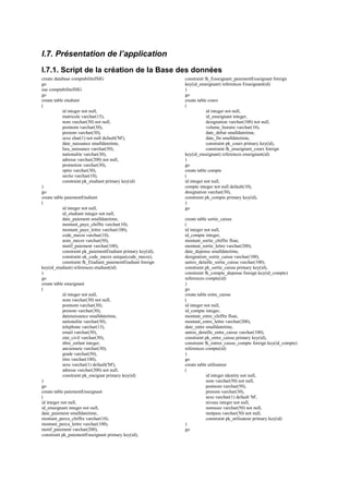 I.7. Présentation de l’application
I.7.1. Script de la création de la Base des données
create database comptabiliteISIG
go
use comptabiliteISIG
go
create table etudiant
(
id integer not null,
matricule varchar(15),
nom varchar(30) not null,
postnom varchar(30),
prenom varchar(30),
sexe char(1) not null default('M'),
date_naissance smalldatetime,
lieu_naissance varchar(50),
nationalite varchar(30),
adresse varchar(200) not null,
promotion varchar(30),
optio varchar(30),
sectio varchar(10),
constraint pk_etudiant primary key(id)
)
go
create table paiementEtudiant
(
id integer not null,
id_etudiant integer not null,
date_paiement smalldatetime,
montant_paye_chiffre varchar(10),
montant_paye_lettre varchar(100),
code_mecre varchar(10),
nom_mecre varchar(50),
motif_paiement varchar(100),
constraint pk_paiementEtudiant primary key(id),
constraint uk_code_mecre unique(code_mecre),
constraint fk_Etudiant_paiementEtudiant foreign
key(id_etudiant) references etudiant(id)
)
go
create table enseignant
(
id integer not null,
nom varchar(30) not null,
postnom varchar(30),
prenom varchar(30),
datenaissance smalldatetime,
nationalite varchar(50),
telephone varchar(13),
email varchar(30),
etat_civil varchar(30),
nbre_enfant integer,
anciennete varchar(30),
grade varchar(50),
titre varchar(100),
sexe varchar(1) default('M'),
adresse varchar(200) not null,
constraint pk_eneignat primary key(id)
)
go
create table paiementEnseignant
(
id integer not null,
id_enseignant integer not null,
date_paiement smalldatetime,
montant_percu_chiffre varchar(10),
montant_percu_lettre varchar(100),
motif_paiement varchar(200),
constraint pk_paiementEnseignant primary key(id),
constraint fk_Enseignant_paiementEnseignant foreign
key(id_enseignant) references Enseignant(id)
)
go
create table cours
(
id integer not null,
id_enseignant integer,
designation varchar(100) not null,
volume_horaire varchar(10),
date_debut smalldatetime,
date_fin smalldatetime,
constraint pk_cours primary key(id),
constraint fk_enseignant_cours foreign
key(id_enseignant) references enseignant(id)
)
go
create table compte
(
id integer not null,
compte integer not null default(10),
designation varchar(30),
constraint pk_compte primary key(id),
)
go
create table sortie_caisse
(
id integer not null,
id_compte integer,
montant_sortie_chiffre float,
montant_sortie_lettre varchar(200),
date_depense smalldatetime,
designation_sortie_caisse varchar(100),
autres_detaille_sortie_caisse varchar(100),
constraint pk_sortie_caisse primary key(id),
constraint fk_compte_depense foreign key(id_compte)
references compte(id)
)
go
create table entre_caisse
(
id integer not null,
id_compte integer,
montant_entre_chiffre float,
montant_entre_lettre varchar(200),
date_entre smalldatetime,
autres_detaille_entre_caisse varchar(100),
constraint pk_entre_caisse primary key(id),
constraint fk_entrer_caisse_compte foreign key(id_compte)
references compte(id)
)
go
create table utilisateur
(
id integer identity not null,
nom varchar(50) not null,
postnom varchar(50),
prenom varchar(30),
sexe varchar(1) default 'M',
niveau integer not null,
nomuser varchar(50) not null,
motpass varchar(50) not null,
constraint pk_utilisateur primary key(id)
)
go
 