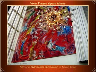 Interior do  Metropolitan Opera House , no Lincoln Center  ‘ O Triunfo da Música'  por Marc Chagall Nova Yorque Opera House   