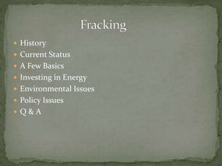  History
 Current Status
 A Few Basics
 Investing in Energy
 Environmental Issues
 Policy Issues
 Q & A
 