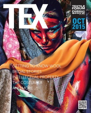 TEX OCT
2015
GETTING TO KNOW WOOL
BRIDAL STORIES
INTELLECTUAL PROPERTY
THE COSTUMIER
AND MORE …
 