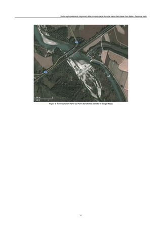 Studio sugli spostamenti (migrazioni) delle principali specie ittiche del bacino della bassa Dora Baltea - Relazione finale
6
Figura 4. Traversa Canale Farini sul Fiume Dora Baltea (estratto da Google Maps)
 