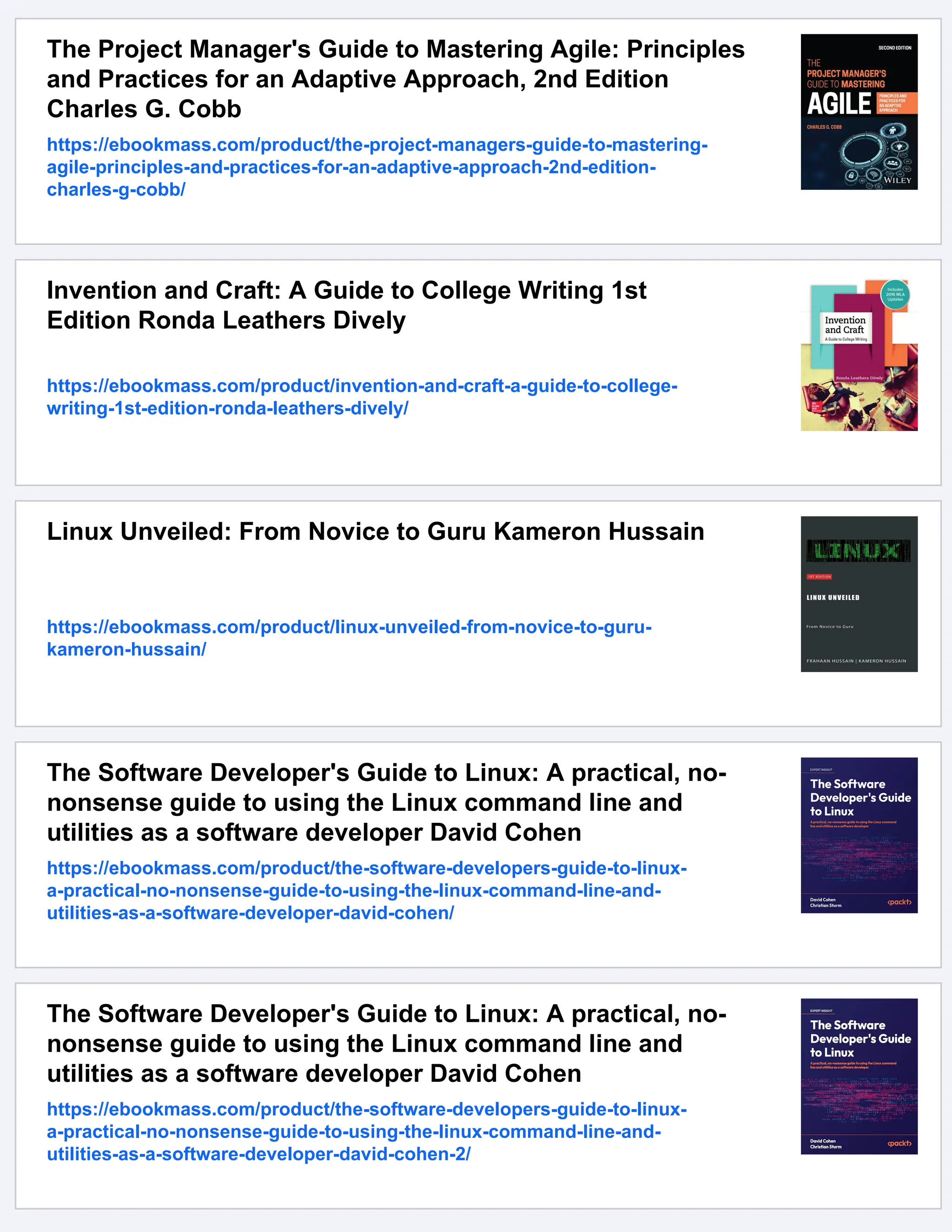 The Project Manager's Guide to Mastering Agile: Principles
and Practices for an Adaptive Approach, 2nd Edition
Charles G. Cobb
https://ebookmass.com/product/the-project-managers-guide-to-mastering-
agile-principles-and-practices-for-an-adaptive-approach-2nd-edition-
charles-g-cobb/
Invention and Craft: A Guide to College Writing 1st
Edition Ronda Leathers Dively
https://ebookmass.com/product/invention-and-craft-a-guide-to-college-
writing-1st-edition-ronda-leathers-dively/
Linux Unveiled: From Novice to Guru Kameron Hussain
https://ebookmass.com/product/linux-unveiled-from-novice-to-guru-
kameron-hussain/
The Software Developer's Guide to Linux: A practical, no-
nonsense guide to using the Linux command line and
utilities as a software developer David Cohen
https://ebookmass.com/product/the-software-developers-guide-to-linux-
a-practical-no-nonsense-guide-to-using-the-linux-command-line-and-
utilities-as-a-software-developer-david-cohen/
The Software Developer's Guide to Linux: A practical, no-
nonsense guide to using the Linux command line and
utilities as a software developer David Cohen
https://ebookmass.com/product/the-software-developers-guide-to-linux-
a-practical-no-nonsense-guide-to-using-the-linux-command-line-and-
utilities-as-a-software-developer-david-cohen-2/
 