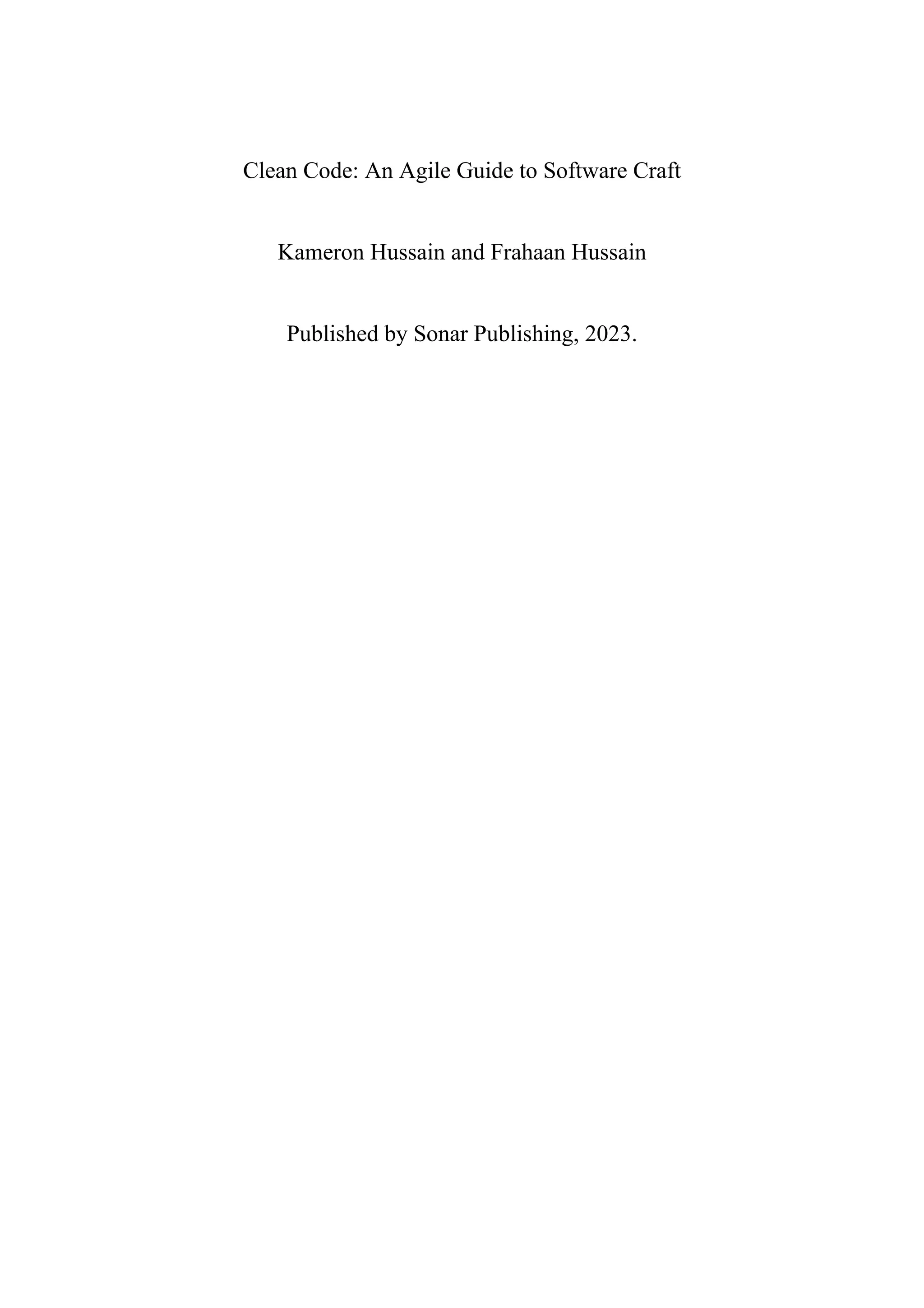 Clean Code: An Agile Guide to Software Craft
Kameron Hussain and Frahaan Hussain
Published by Sonar Publishing, 2023.
 