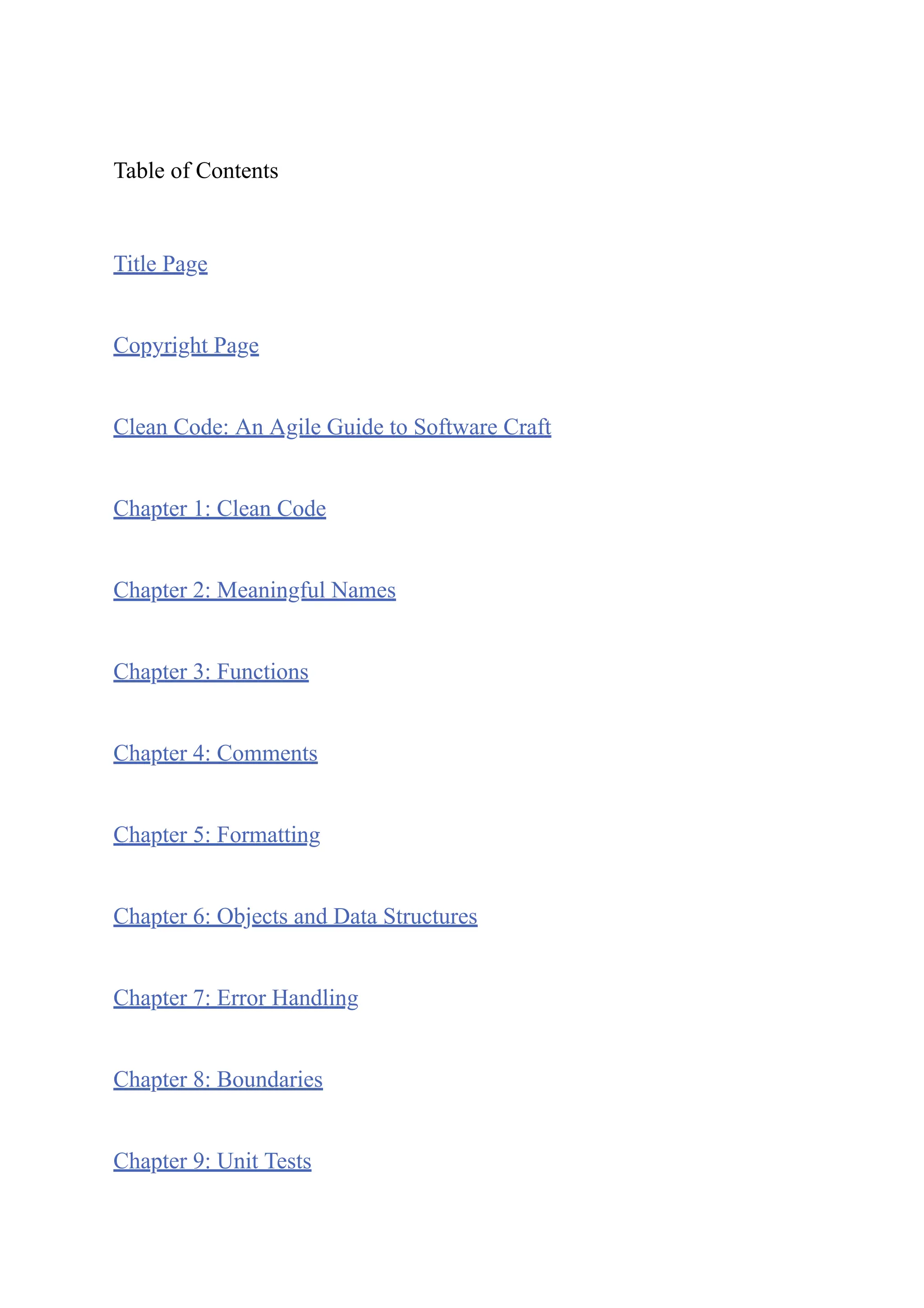 Table of Contents
Title Page
Copyright Page
Clean Code: An Agile Guide to Software Craft
Chapter 1: Clean Code
Chapter 2: Meaningful Names
Chapter 3: Functions
Chapter 4: Comments
Chapter 5: Formatting
Chapter 6: Objects and Data Structures
Chapter 7: Error Handling
Chapter 8: Boundaries
Chapter 9: Unit Tests
 