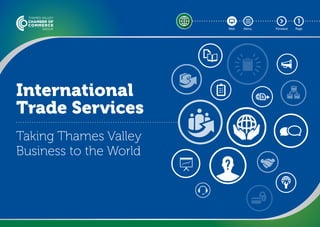 International
Trade Services
Taking Thames Valley
Business to the World
Web Menu Forward Page
1
 
