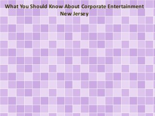 What You Should Know About Corporate Entertainment
New Jersey
 