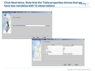 Copyright © 2012 Clarity Solution Group 
Click Nexttwice. Note that the Table properties shows that we have two variables with 12 observations  