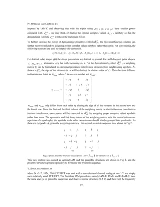 27
IV. OPTIMAL IAM-C(O IAM-C)
Inspired by IAM-C and observing that with the triplet using ( )
1 (1 )c
kd jδ δ± ≈ + ± have smaller power
compared with ( )
,
c
k ld , one may think of finding the optimal complex valued ,m ld , carefully so that the
demodulated symbols ( )
,
c
k ld will have the maximum power.
To further increase the power of demodulated preamble symbols
( )
,
c
k ld , the two neighbouring columns can
further more be utilized by assigning proper complex valued symbols rather than zeros. For convenience, the
following notations are used to simplify our derivation.
0 0 0 0 0 0(0, ) , ( ,0) , ( , ) , ( , 2 )g g g gA v A A v A vδ τ β τ γ τ η± = ± = ± ± = ± ± =
For distinct pulse shapes g(t) the above parameters are distinct in general. For well designed pulse shapes,
0 0( , )gA n m vτ attenuates very fast with increasing m, n. For the demodulated symbol
( )
,
c
k ld , a weighting
matrix W can be formulated to calculated prominent interference elements from neighbouring symbols. As
shown in (7), the sign of the elements in wwill be distinct for distinct value of l . Therefore two different
realisations are listed as levenw when l is an even number and loddw .
0
1
0
l e v e n
j j
j j j
w j j
j j j
j j
η η
γ δ γ
β β
γ δ γ
η η
⎡ ⎤
−⎢ ⎥
⎢ ⎥
− −⎢ ⎥
⎢ ⎥
⎢ ⎥= −
⎢ ⎥
⎢ ⎥
−⎢ ⎥
⎢ ⎥
−⎢ ⎥
⎣ ⎦
levenw and loddw only differs from each other by altering the sign of all the elements in the second row and
the fourth row. Since the first and the third column of the weighting matrix walso furthermore contribute to
intrinsic interference, more power will be conveyed to
( )
,
c
k ld by assigning proper complex valued symbols
rather than zeros. The symmetric and fast decay nature of the weighting matrix win the central column are
repetition of a quadruplet, the symbols in the other two columns should also be grouped into quadruplet. As
shown in Appendix A, given the weighting matrix w, the optimal preamble sequence is as shown in Fig 2
1
1
j j
j j j
j j
j j j
− −
− −
−
1
1 1
1
1 1
j j
j
j j
j
−
−
(a) (b)
Fig 2: optimal preamble structures for (a) optimal-IAM ( )evenl (b) optimal-IAM ( )o d dl
This new method was named as optimal-IAM and the preamble structures are shown in Fig 2, and the
preamble structure appears repeatably to formulate the preamble sequence.
V. SIMULATION RESULTS
where N =512, 1024, 2048 FFT/IFFT was used with a convolutional channel coding at rate 1/2, we simply
use a relatively small FFT/IFFT .The first three IAM preambles, namely IAM-R, IAM-I and E- IAM-C, have
the same energy on preamble sequences and share a similar structure (0 X 0) and there will be frequently
 