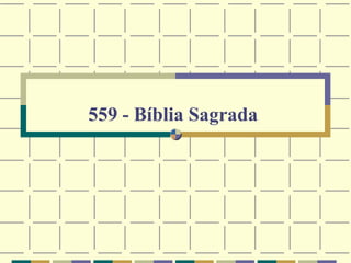 559 - Bíblia Sagrada
 
