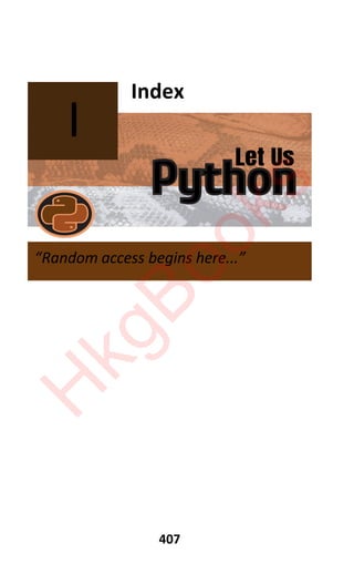 Let Us
Python
407
Index
I
“Random access begins here...”
H
k
g
B
o
o
k
s
 