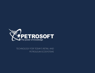 412-306-0640 • info@petrosoftinc.com 1
TECHNOLOGY FOR TODAY’S RETAIL AND
PETROLEUM ECOSYSTEMS
 