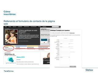 Cómo
inscribirse:
Rellenando el formulario de contacto de la página
web
 