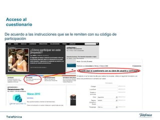 Acceso al
cuestionario
De acuerdo a las instrucciones que se le remiten con su código de
participación
 