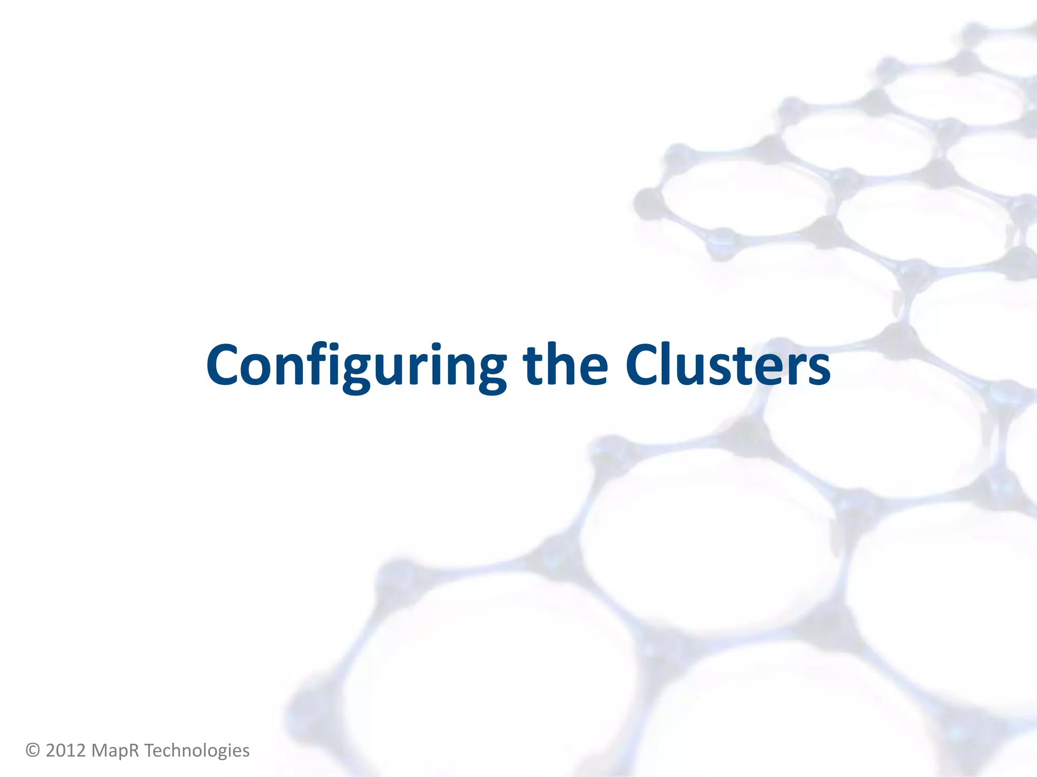 Configuring the Clusters




© 2012 MapR Technologies   Remote Cluster 6
 