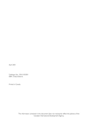 April 2001
Catalogue No.: E94-310/2001
ISBN: 0-662-65663-6
Printed in Canada
The information contained in this document does not necessarily reflect the policies of the
Canadian International Development Agency.
 