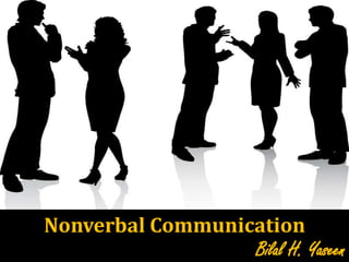 Nonverbal Communication
Bilal H. Yaseen
 