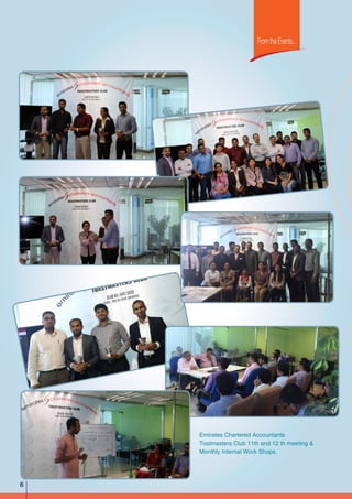From the Events...
Emirates Chartered Accountants
Tostmasters Club 11th and 12 th meeting &
Monthly Internal Work Shops.
6
 