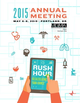 REcalculating
your course
Rush
Hour
2015 annual
meeting
M ay 6 - 8 , 2 0 1 5 | P o r t l a n d , OR
 