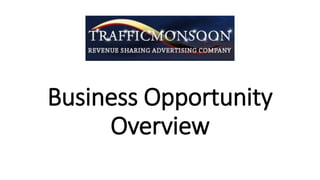 Business Opportunity
Overview
 