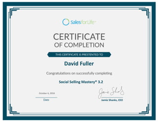 David Fuller
Social Selling Mastery® 3.2
October 6, 2016
Jamie Shanks, CEO
 