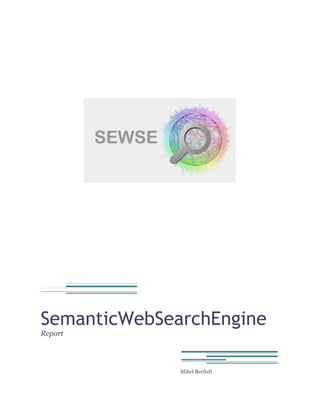 SemanticWebSearchEngine
Report
Mikel Berdufi
 