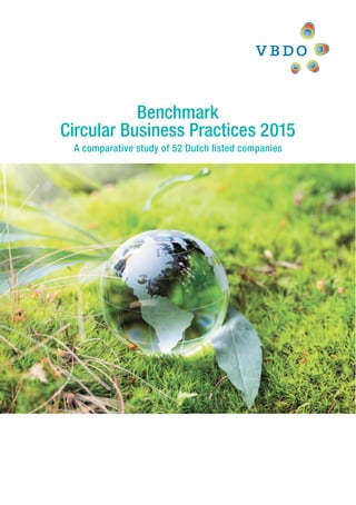 Benchmark
Circular Business Practices 2015
A comparative study of 52 Dutch listed companies
 