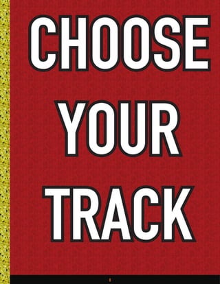 8
CHOOSE
YOUR
TRACK
 