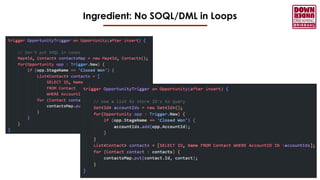 Ingredient: No SOQL/DML in Loops
 