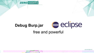 Debug Burp.jar
free and powerful
 