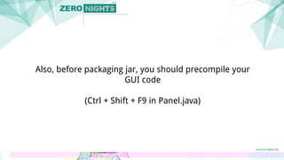 Also, before packaging jar, you should precompile your
GUI code
(Ctrl + Shift + F9 in Panel.java)
 