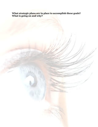 11
What strategic plans are in place to accomplish these goals?
What is going on and why?
 