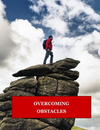 14
OVERCOMING
OBSTACLES
 