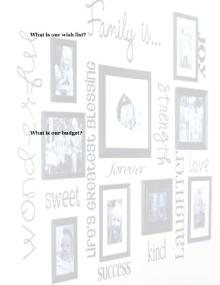 47
What is our wish list?
What is our budget?
 