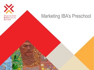 Marketing IBA’s Preschool
 