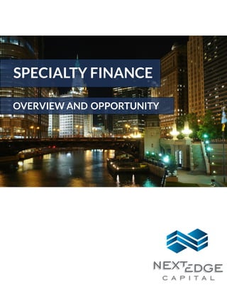 SPECIALTY FINANCE
OVERVIEW AND OPPORTUNITY
 