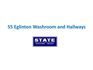 55 Eglinton Washroom and Hallways
 