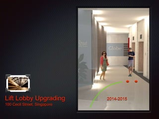 Lift Lobby Upgrading
100 Cecil Street, Singapore
2014-2015
 